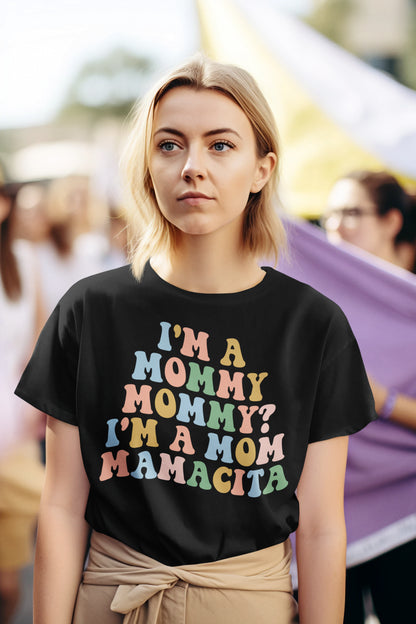 Colorful Mom T-Shirt - I'm a Mommy, Mom, Mamá, Mamaciá, Momie, Mama, Mamá Cita