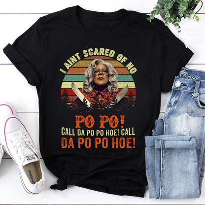 I Ain't Scared of No Po Po! Vintage Madea T-Shirt