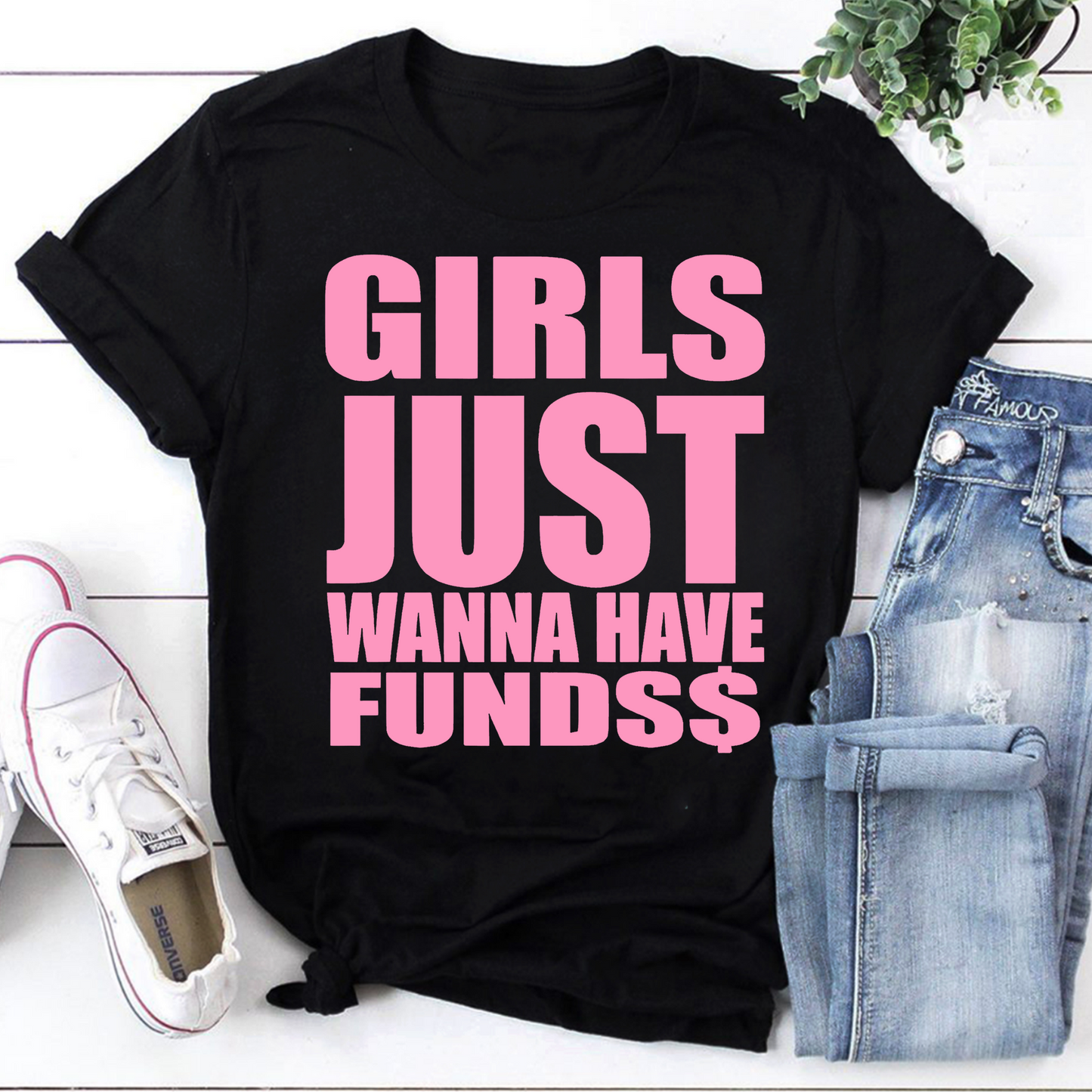 Girls Just Wanna Have Funds$ Funny Feminist Money Tee