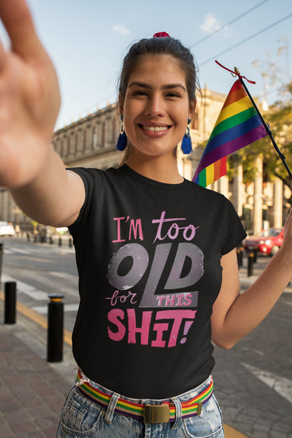 I'm Too Old For This Shit Funny Graphic Tee in Black