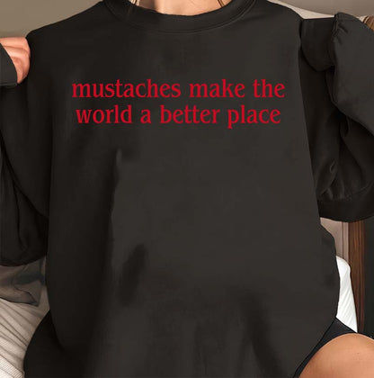 Mustaches Make The World A Better Place Funny Black Graphic T-Shirt