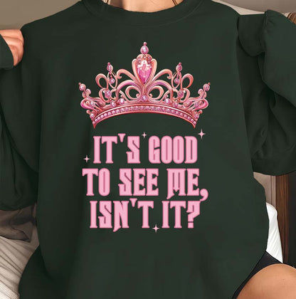 It's Good To See Me Funny Pink Crown Graphic Tee for Women