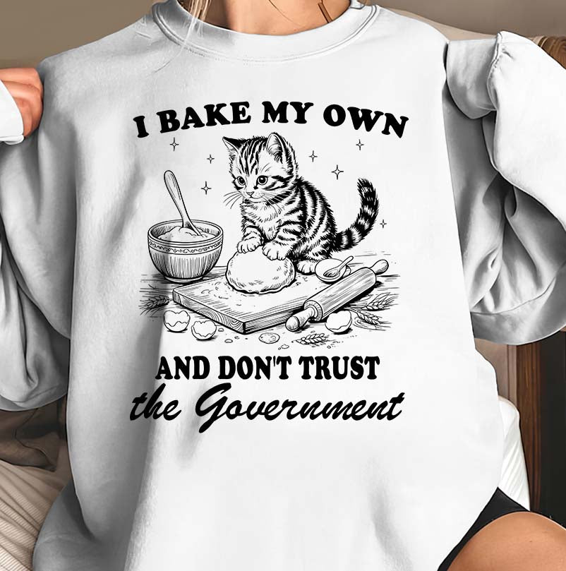 I Bake My Own And Don't Trust the Government Cat Baking T-Shirt