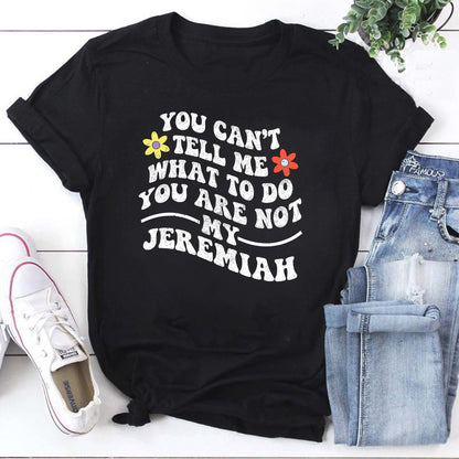 You Can't Tell Me What to Do Jeremiah Funny Hoodie