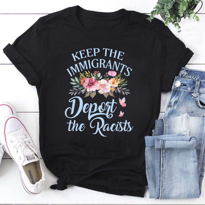 Keep The Immigrants Deport The Racists Floral T-Shirt Anti-Racism Statement Tee