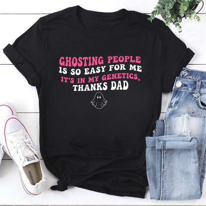 Funny Ghosting Genetics Family Tee - 'Ghosting People Is So Easy For Me' Dad Humor Shirt