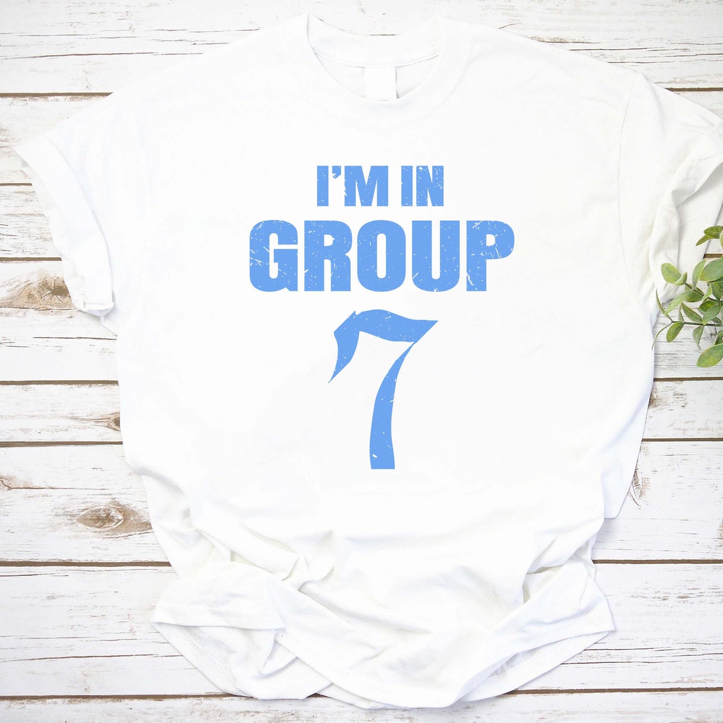 I'm In Group 7 T-Shirt - Funny Team Shirt for Group 7 Fans